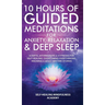 10 Hours Of Guided Meditations For Anxiety, Relaxation & Deep Sleep: Scripts, Affirmations & Hypnosis For Self-Healing, Overcoming Overthinking, Insom