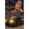 He's My Thug, I'm His Peace: A Gripping Romance Novel