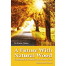 A Future with Natural Wood: Traditional & Scientific Facts About Trees