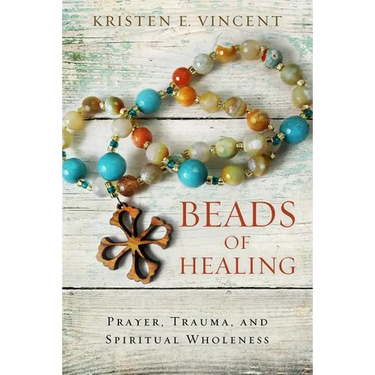 Beads of Healing: Prayer, Trauma, and Spiritual Wholeness