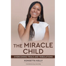 The Miracle Child: Overcoming Trials and Tribulations