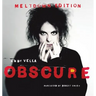 Obscure: Observing The Cure. The Meltdown Edition.