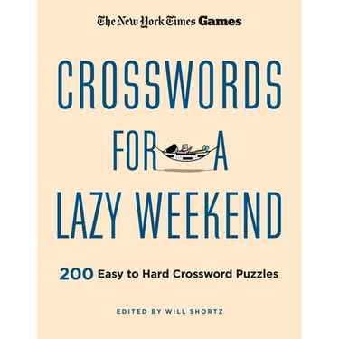 New York Times Games Crosswords for a Lazy Weekend: 200 Easy to Hard Crossword Puzzles
