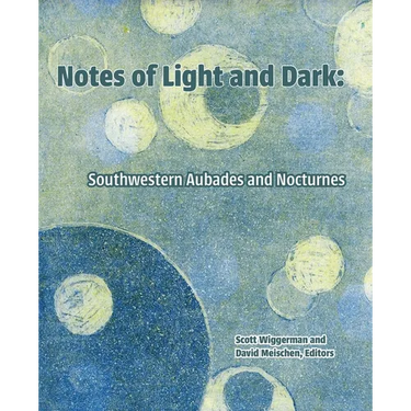 Notes of Light and Dark: Southwestern Aubades and Nocturnes