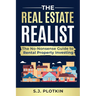 Real Estate Realist: The No-Nonsense Guide to Rental Properties