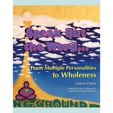 Speak But the Word: From Multiple Personalities to Wholeness