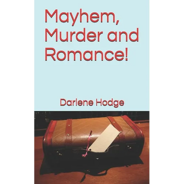 Mayhem, Murder and Romance!