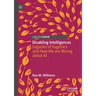 Disabling Intelligences: Legacies of Eugenics and How We Are Wrong about AI