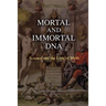 Mortal and Immortal DNA: Science and the Lure of Myth