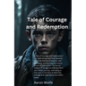 Tale of Courage and Redemption: man of Courage and Redemption