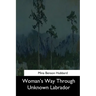 Woman's Way Through Unknown Labrador