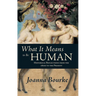 What It Means to Be Human: Historical Reflections from the 1800s to the Present