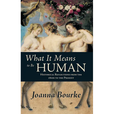 What It Means to Be Human: Historical Reflections from the 1800s to the Present