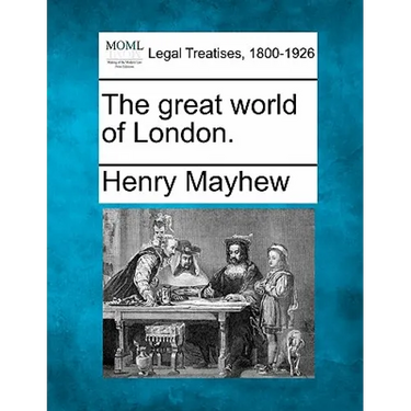 The great world of London.