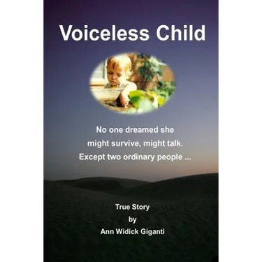 Voiceless Child: No one dreamed she might survive, might talk. Except two ordinary people ...