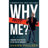 Why Not Me?: Choosing To Be Positive In The Face Of Adversity