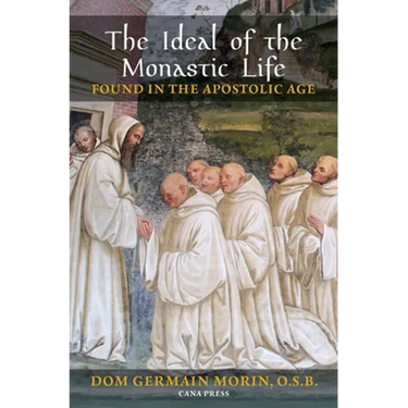 The Ideal of the Monastic Life Found in the Apostolic Age