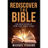 Rediscover The Bible: Or Discover It For The First Time