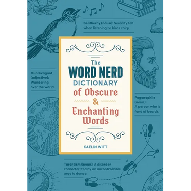 The Word Nerd Dictionary of Obscure & Enchanting Words
