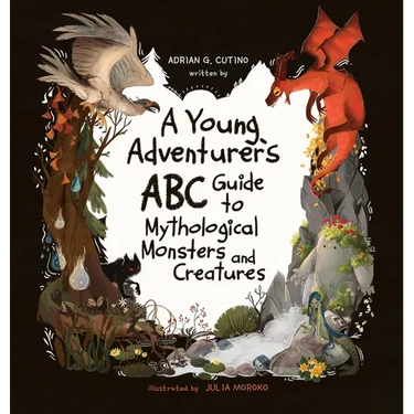 A Young Adventure's ABC Guide to Mythological Monsters and Creatures