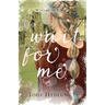 Wait For Me: A Waters of Time Novel