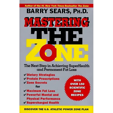 Mastering the Zone: The Next Step in Achieving Superhealth and Permanent Fat Loss