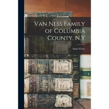 Van Ness Family of Columbia County, N.Y
