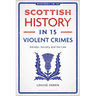 Scottish History in 15 Violent Crimes: Gender, Society and the Law