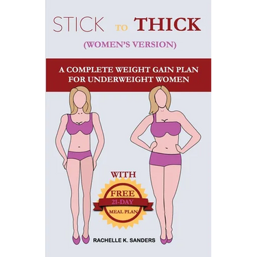 STICK TO THICK (Women's Version): A Complete Weight Gain Plan For Uderweight Women