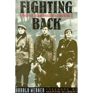 Fighting Back: A Memoir of Jewish Resistance in World War II