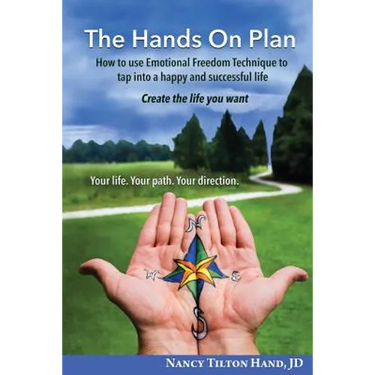 The Hands on Plan: How to Use Emotional Freedom Technique to Tap Into a Happy and Successful Life