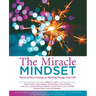 The Miracle Mindset.: Stories of How A Change in Thinking Changes Your Life!