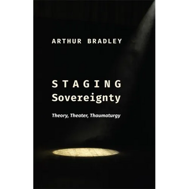 Staging Sovereignty: Theory, Theater, Thaumaturgy