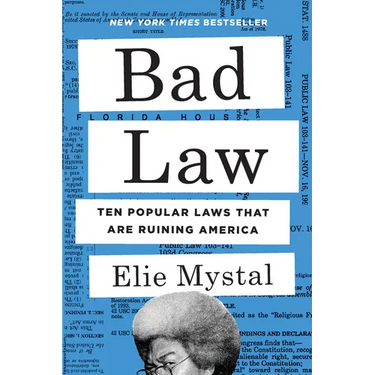 Bad Law: Ten Popular Laws That Are Ruining America