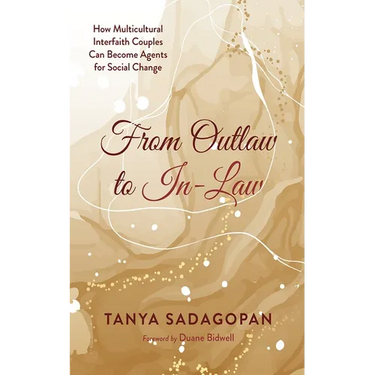 From Outlaw to In-Law: How Multicultural Interfaith Couples Can Become Agents for Social Change