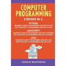 Computer Programming: 6 Books in 1: Beginner's Guide + Best Practices to Programming Code with Python, JavaScript and Java