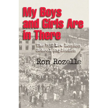 My Boys and Girls Are in There: The 1937 New London School Explosion