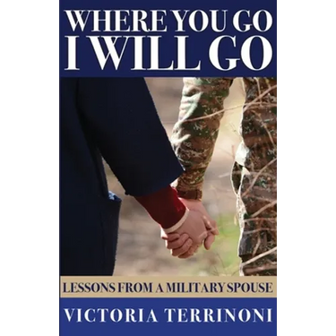 Where You Go, I Will Go: Lessons From a Military Spouse
