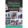Adoption is an Option: Your Step-by-Step Guide to Growing Your Family