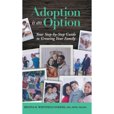 Adoption is an Option: Your Step-by-Step Guide to Growing Your Family
