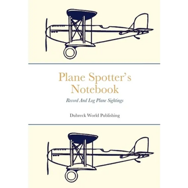 Plane Spotter's Notebook: Record And Log Plane Sightings