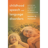 Childhood Speech and Language Disorders: Supporting Children and Families on the Path to Communication