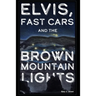 Elvis, Fast Cars, and the Brown Mountain Lights