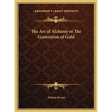 The Art of Alchemy or The Generation of Gold