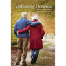 Confronting Dementia: A Husband's Journey as an Alzheimer's Caregiver