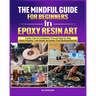 The Mindful Guide for Beginners in Epoxy Resin Art