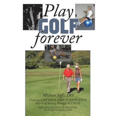 Play Golf Forever: Treating LOW BACK PAIN & IMPROVING Your Golf Swing Through FITNESS