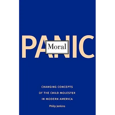 Moral Panic: Changing Concepts of the Child Molester in Modern America
