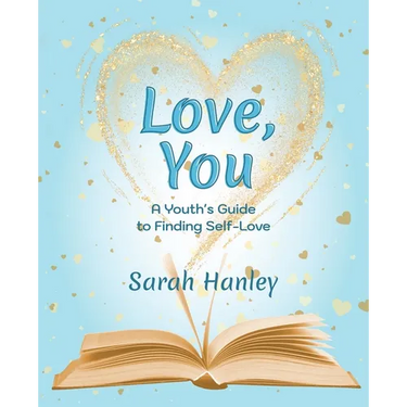 Love, You: A Youth's Guide to Finding Self-Love