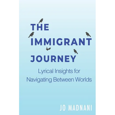 The Immigrant Journey: Lyrical Insights for Navigating Between Worlds